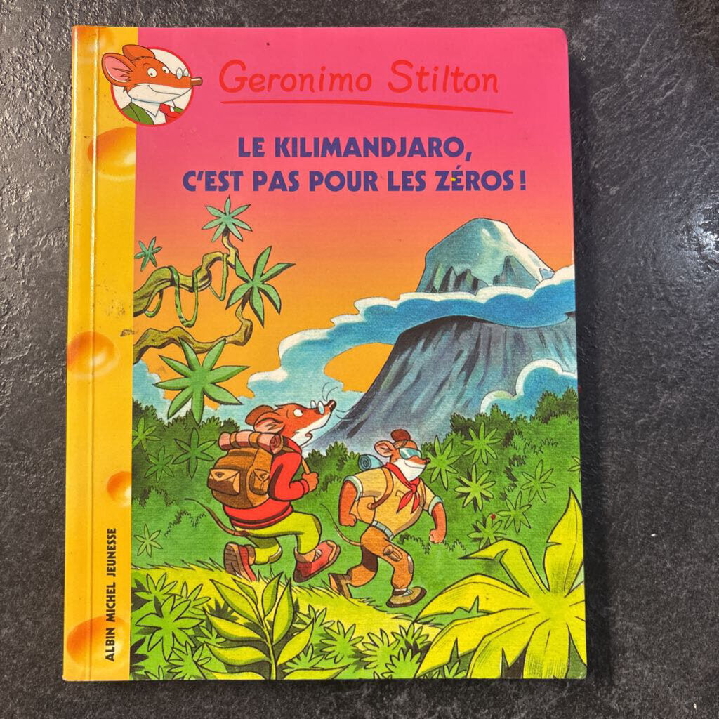 Geronimo Stilton Le kilimandjaro, c est pas pour les zeros